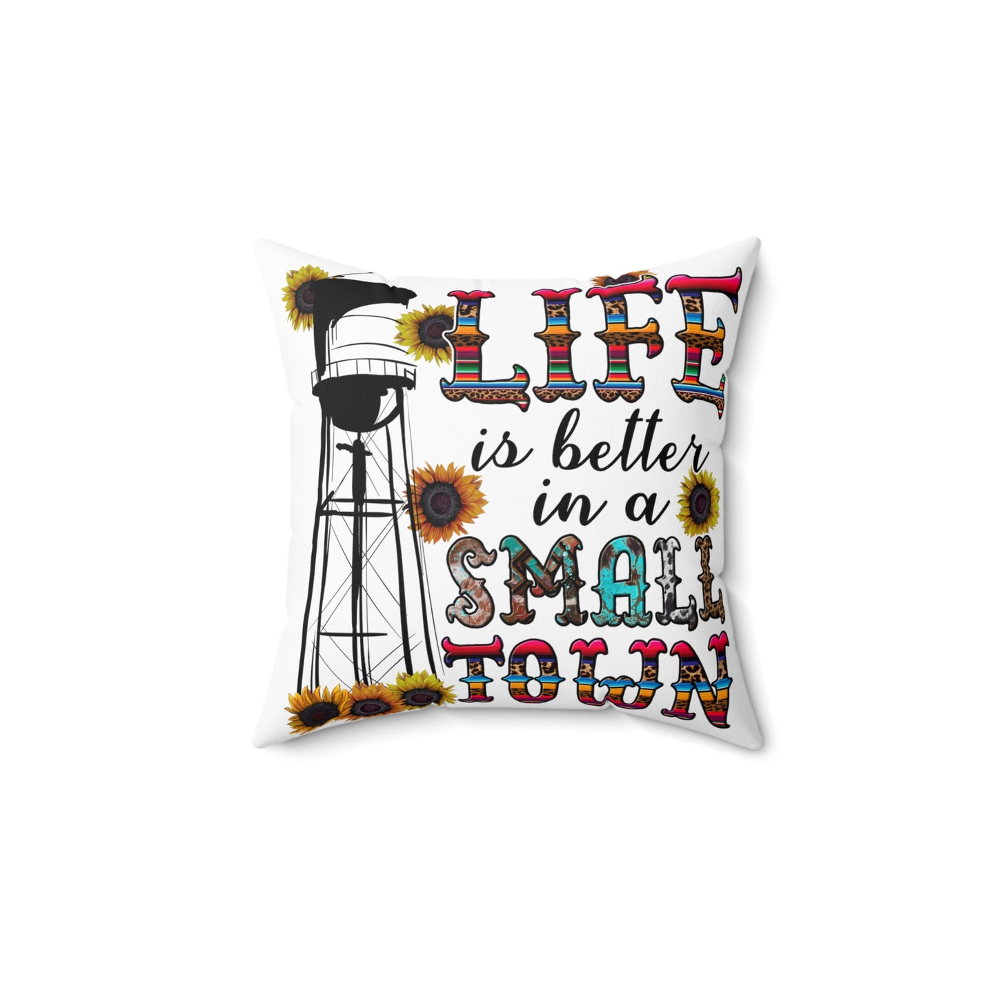 Life is Better in a Small Town Square Pillow