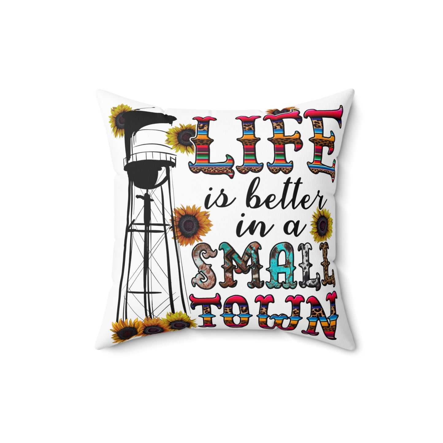 Life is Better in a Small Town Square Pillow