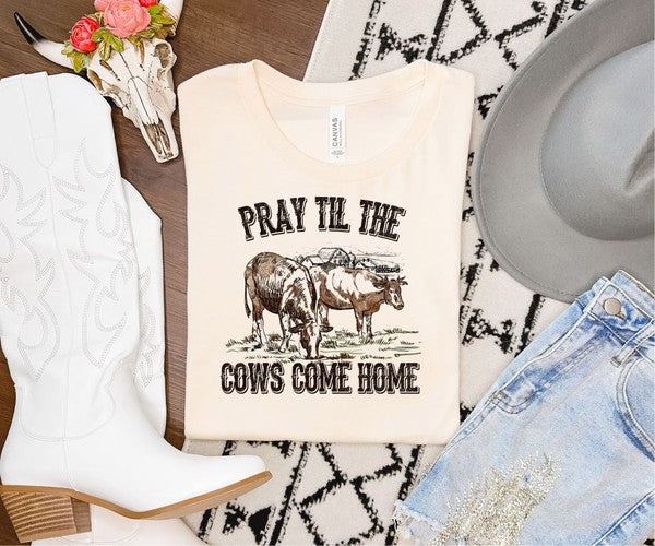 Pray till the Cows Come Home Graphic Tee